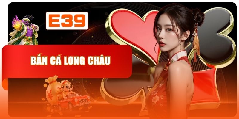 Bắn Cá Long Châu - Hành Trình Chinh Phục Đại Dương 2026