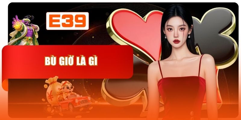 Bù Giờ Là Gì Và Quy Tắc Tính Phút Bù Giờ Chuẩn Nhất Hiện Nay