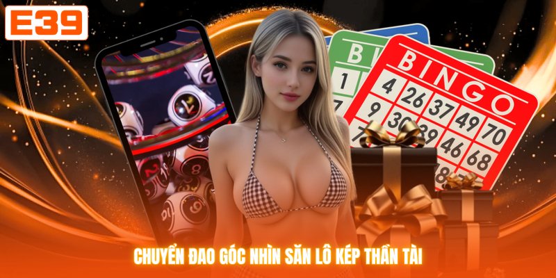 Chuyển đa góc nhìn săn lô kép thần tài
