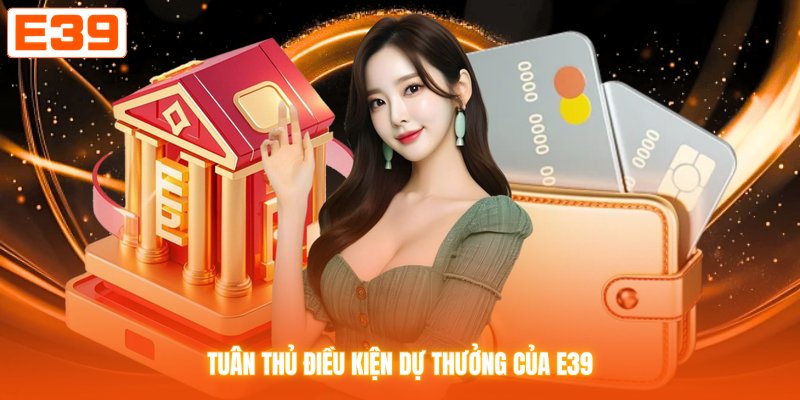 Tuân thủ điều kiện dự thưởng của E39